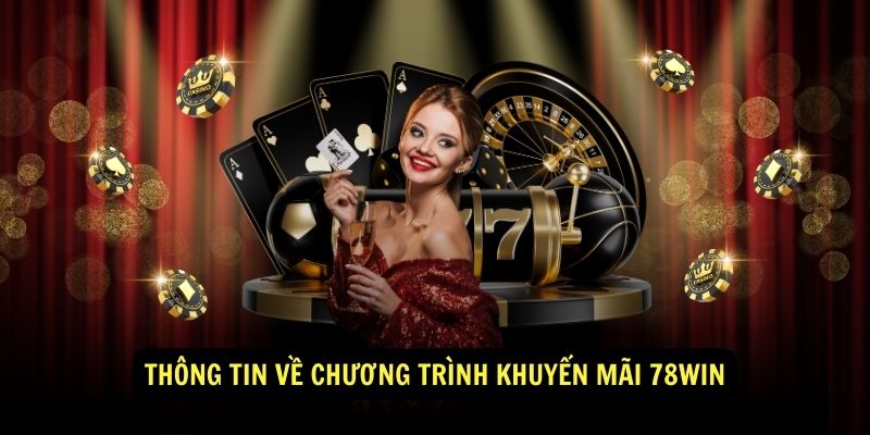 Khuyến mãi 78win siêu hấp dẫn khi tham gia cá cược trực tuyến