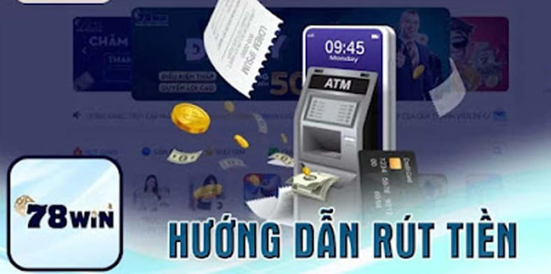 Hướng dẫn cách rút tiền 78win trong 1 phút